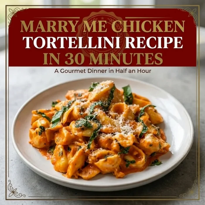 Marry Me Chicken Tortellini Recipe in 30 Minutes